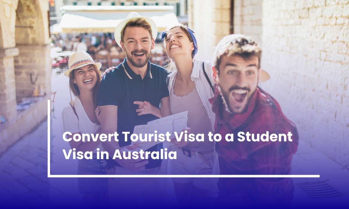 Convert Tourist Visa to a Student Visa Australia